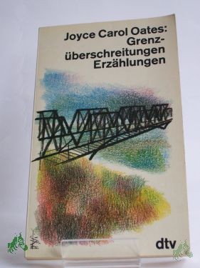 Artikelbild 1 des Artikels “Grenzüberschreitungen : Erzählungen / Joyce Carol Oates. Dt. von Helga Pfetsch “