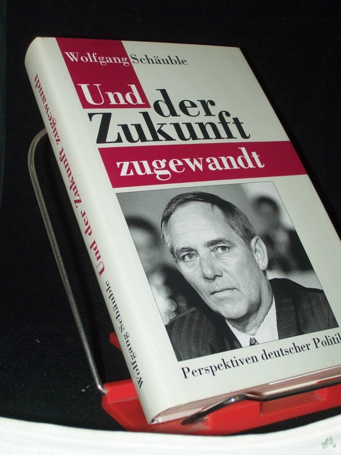 Product image 1 of the product “Und der Zukunft zugewandt / Wolfgang Schäuble ”