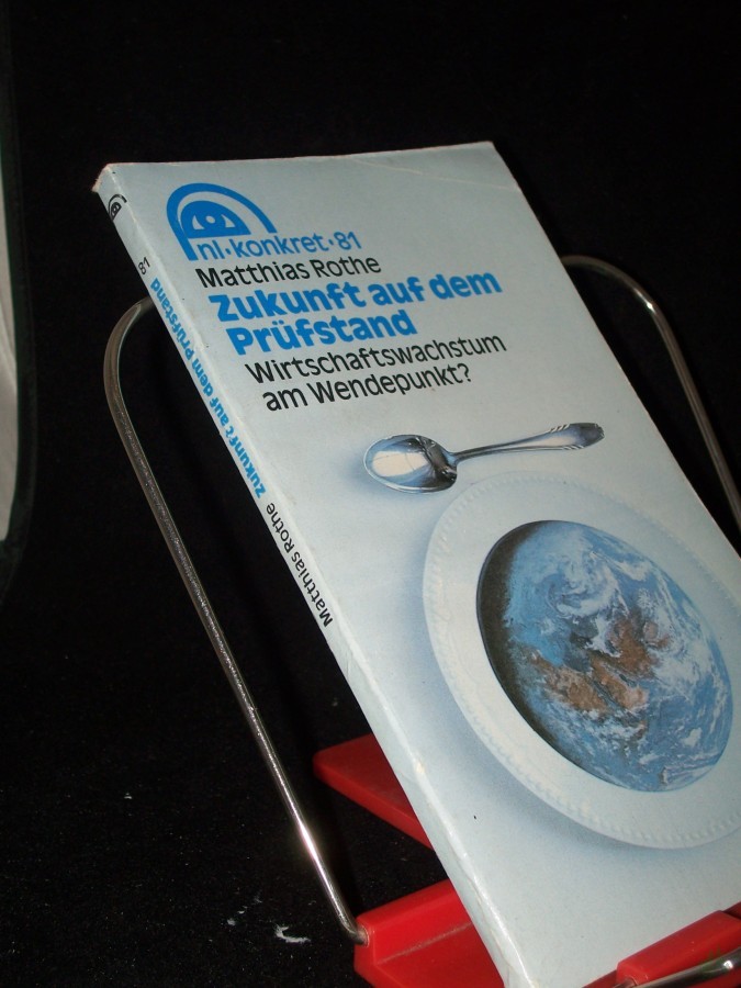 Product image 1 of the product “Zukunft auf dem Prüfstand : Wirtschaftswachstum am Wendepunkt? / Matthias Rothe ”