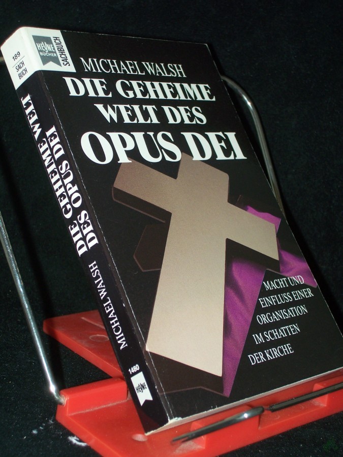Artikelbild 1 des Artikels “Die geheime Welt des Opus Dei : Macht und Einfluss einer Organisation im Schatten der Kirche / Michael Walsh. [Ins Dt. übertr. von Helmut Mauró] “