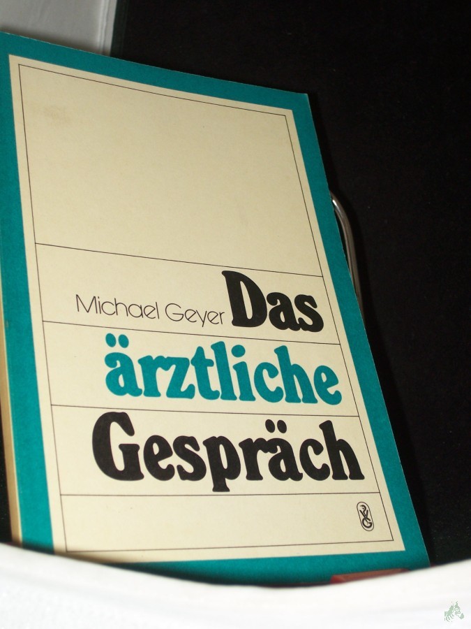 Artikelbild 1 des Artikels “Das ärztliche Gespräch : allg.-psychotherapeut. Strategien u. Techniken / von Michael Geyer “