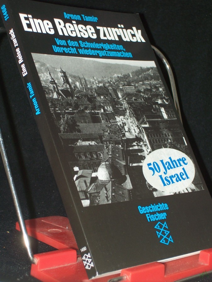 Product image 1 of the product “Eine Reise zurück : von der Schwierigkeit, Unrecht wiedergutzumachen / Arnon Tamir. Aus dem Hebr. von A. F. Mit einem Nachw. von Klaus Binder ”