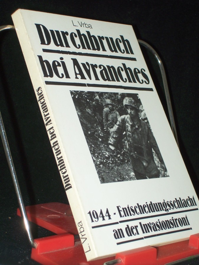 Product image 1 of the product “Durchbruch bei Avranches : 1944 - Entscheidungsschlacht an d. Invasionsfront / L. Vrba ”