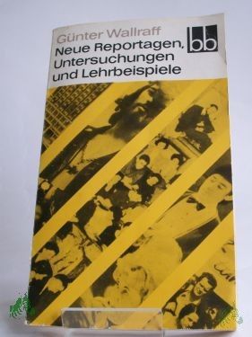 Product image 1 of the product “Neue Reportagen, Untersuchungen und Lehrbeispiele / Günter Wallraff ”