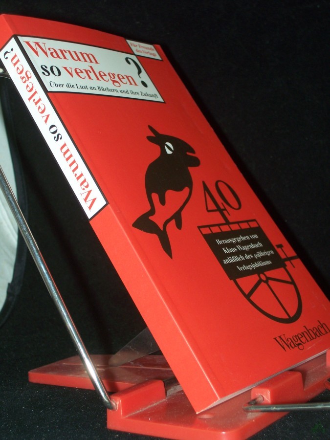 Product image 1 of the product “Warum so verlegen? : über die Lust an Büchern und ihre Zukunft ; anläßlich des 40jährigen Verlagsjubiläums / hrsg. von Klaus Wagenbach ”