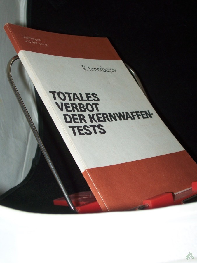 Artikelbild 1 des Artikels “Totales Verbot der Kernwaffentests / R. Timerbajev. Wissenschaftl. Rat für Friedens- u. Abrüstungsforschungen “