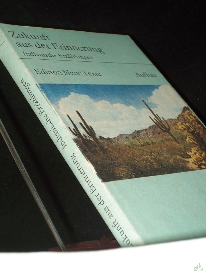 Artikelbild 1 des Artikels “Zukunft aus der Erinnerung : indian. Erzählungen / [aus d. Amerikan. übers. von Elga Abramowitz. Mit e. Nachbemerkung von Friedrich Baadke] “