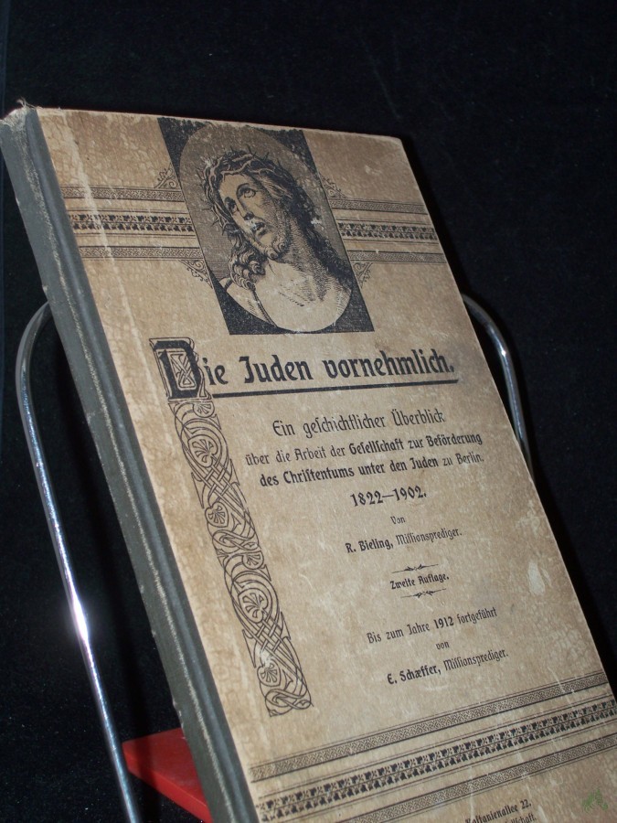 Product image 1 of the product “Die Juden vornehmlich: Ein geschichtlicher überblick über die Arbeit der Gesellschaft zur Berförderung des Christentums unter den Juden zu Berlin, 1822-1902 ”