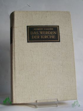 Product image 1 of the product “Das Werden der Kirche : Eine Geschichte der Kirche auf deutschen Boden / Hermann Schuster. Mit Beitr. von Hans Frh. von Campenhausen u. Hermann Dörries ”