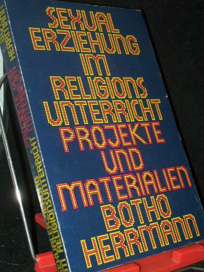 Product image 1 of the product “Sexualerziehung im Religionsunterricht : Projekte u. Materialien / Botho Herrmann. Unter Mitarb. von Ute Heinemann... ”