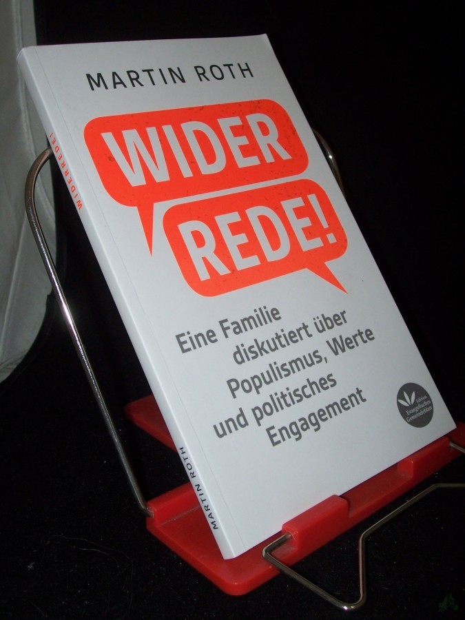 Artikelbild 1 des Artikels “Widerrede : eine Familie diskutiert über Populismus, Werte und politisches Engagement / Martin Roth “