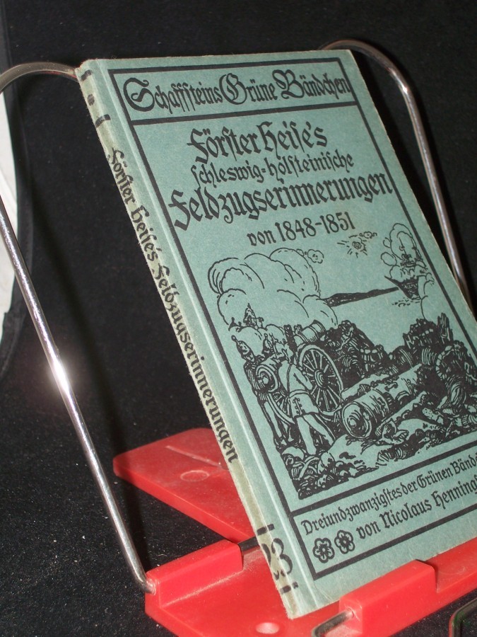 Artikelbild 1 des Artikels “Förster Heise's Schleswig-holsteinische Feldzugserinnerungen von 1848-1851 / mitgeteilt von Felix Schmeisser “
