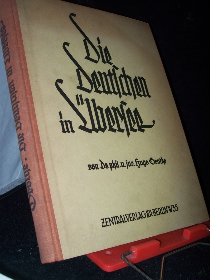 Product image 1 of the product “Die Deutschen in Übersee : Eine Skizze ihres Werdens, ihrer Verbreitg u. kulturellen Arbeit ; In Verb. mit d. Verein f. d. Deutschtum im Ausland / Hugo Grothe ”