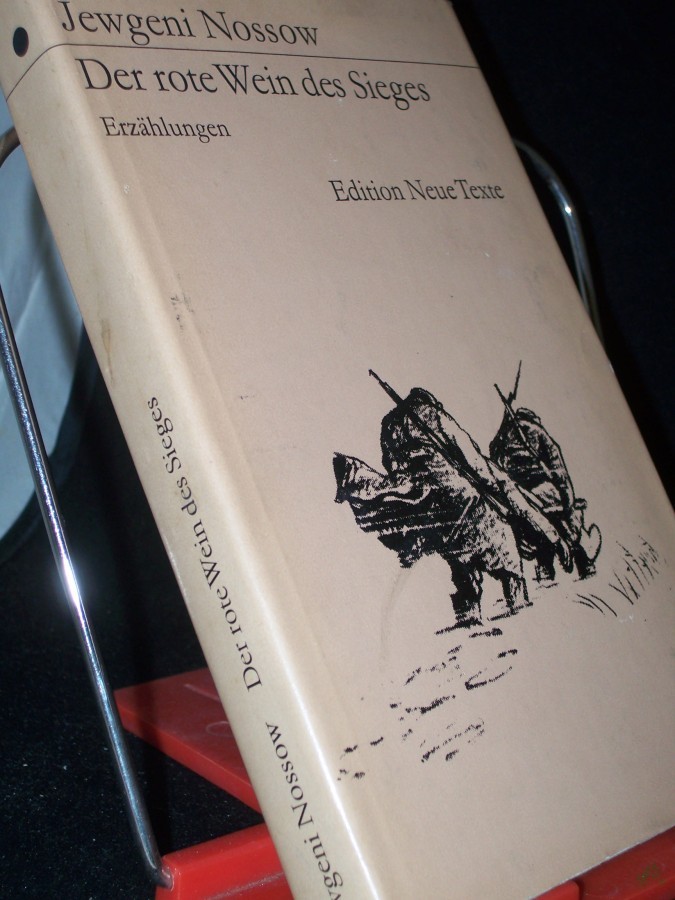 Product image 1 of the product “Der rote Wein des Sieges : Erzählungen / Jewgeni Nossow. [Aus d. Russ. übers. von Wilhelm Plackmeyer. Ausw. u. Nachbemerkung von Karlheinz Kasper] ”