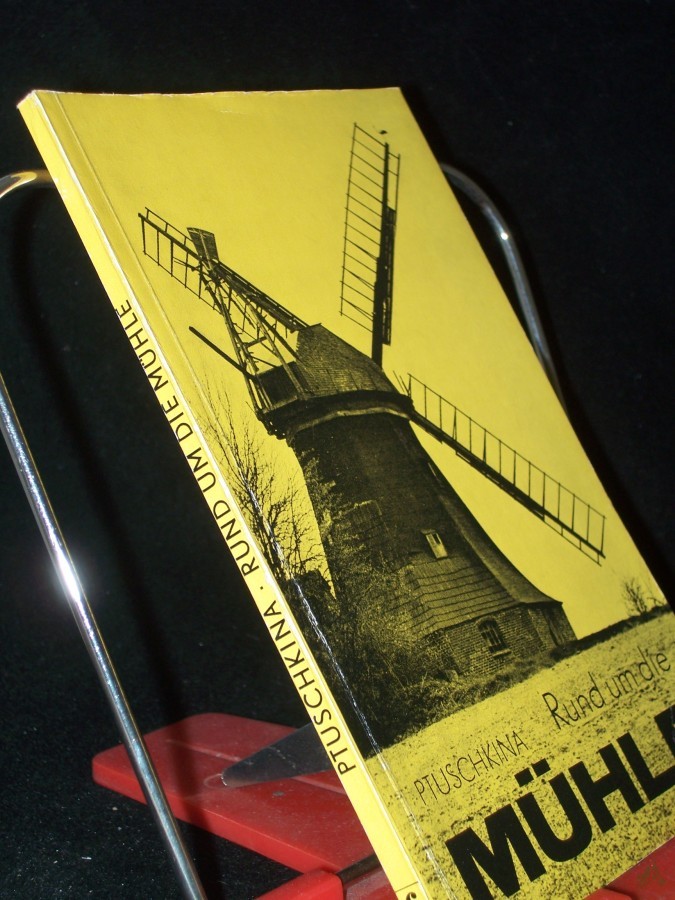 Artikelbild 1 des Artikels “Rund um die Mühle : [kleine Einf. in Technologie u. Technik d. Getreidevermahlung] / Galina Jefimowna Ptuschkina. [Übers. u. fachl. Red.: Jürgen Bartsch] “