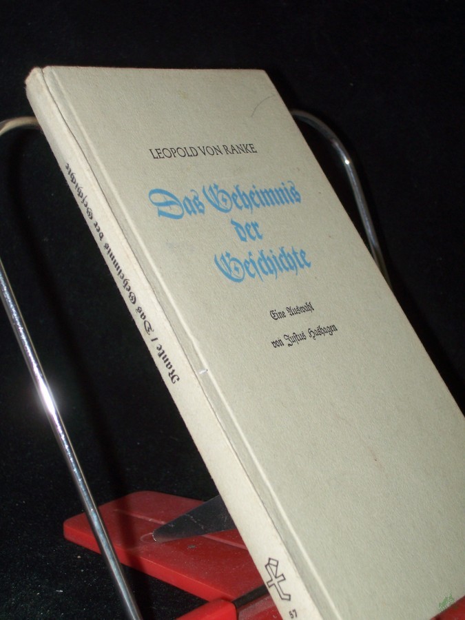 Product image 1 of the product “Das Geheimnis der Geschichte : Gedanken aus Leopold von Rankes Werken und Briefen / Hrsg. u. eingel. v. Justus Hashagen ”