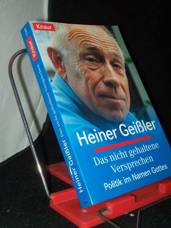Artikelbild 1 des Artikels “Das nicht gehaltene Versprechen : Politik im Namen Gottes / Heiner Geißler “