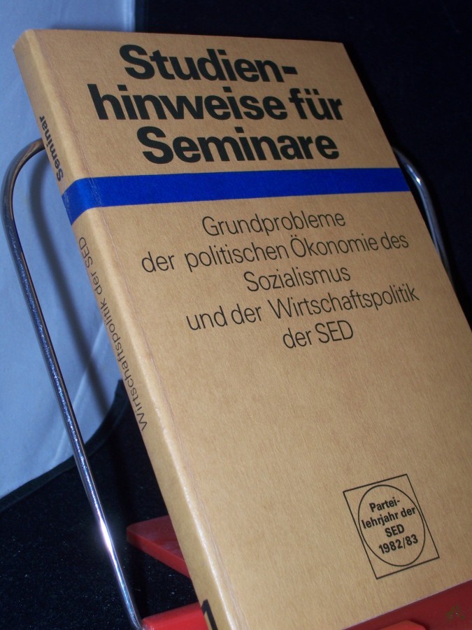 Artikelbild 1 des Artikels “Sozialistische Einheitspartei Deutschlands: Studienhinweise für die Teilnehmer der Seminare zum Studium von Grundproblemen der politischen Ökonomie des Sozialismus und der Wirtschaftspolitik der SED Teil: Studienjahr 1 “