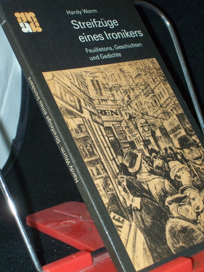 Artikelbild 1 des Artikels “Streifzüge eines Ironikers : Feuilletons, Geschichten u. Gedichte / Hardy Worm “