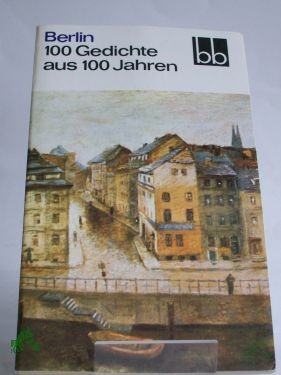 Product image 1 of the product “Berlin : 100 Gedichte aus 100 Jahren / ausgew. von Hanns Kristian Schlosser ”