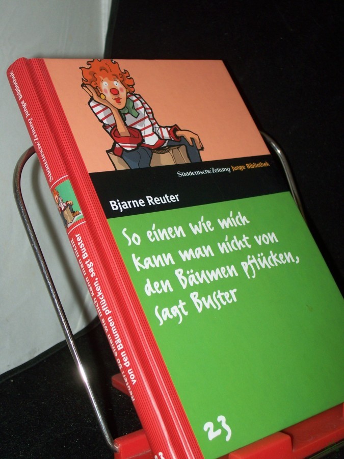 Artikelbild 1 des Artikels “So einen wie mich kann man nicht von den Bäumen pflücken, sagt Buster / Bjarne Reuter. Aus dem Dän. von Sigrid Daub “