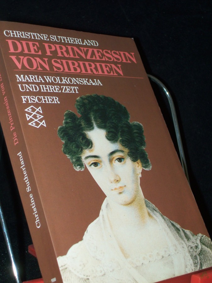 Artikelbild 1 des Artikels “Die Prinzessin von Sibirien : Maria Wolkonskaja und ihre Zeit / Christine Sutherland. Dt. von Ilse Strasmann “