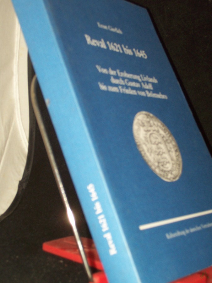 Artikelbild 1 des Artikels “Reval 1621 bis 1645 : von der Eroberung Livlands durch Gustav Adolf bis zum Frieden von Brömsebro / von Ernst Gierlich. Kulturstiftung der Deutschen Vertriebenen “