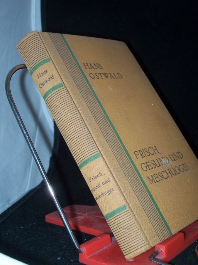 Product image 1 of the product “Frisch, gesund und meschugge : Schnurren u. Anekdoten / Hans Ostwald. Mit 16 Ill. [auf. 8 Taf.] von Bäck ; Ramberg ; F. Schröder [u. a.] ”
