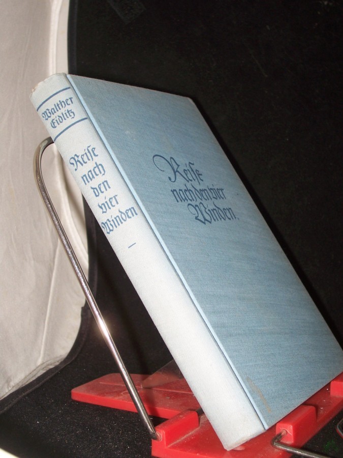 Artikelbild 1 des Artikels “Reise nach den vier Winden : Auf d. Spuren d. Weltgeschichte / Walther Eidlitz “