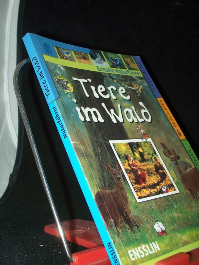 Product image 1 of the product “Tiere im Wald : [erkennen, spielen, beobachten, ausrüsten] / Text: Annette Adams. [Fotonachweis: Silvestris GmbH. Ill.: Stefan Ohmstede ; Traudl Schneehagen. Red. Claudia Hentschke...] ”