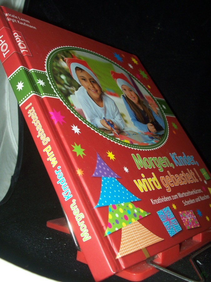 Product image 1 of the product “Morgen, Kinder, wird gebastelt! : Kreativideen zum Wartezeitverkürzen, Schenken und Naschen / Pascale Lamm ; Birgit Kaufmann ”