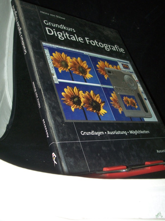 Product image 1 of the product “Grundkurs digitale Fotografie : [Grundlagen, Ausrüstung, Möglichkeiten] / Heinz von Bülow ”