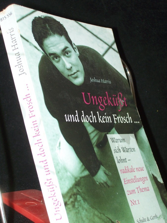 Product image 1 of the product “Harris, Joshua: Ungeküßt und doch kein Frosch... Teil: [Hauptbd.]. / [Aus dem Amerikan. übers. von Maike Grabowski] ”