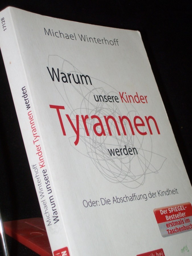 Artikelbild 1 des Artikels “Warum unsere Kinder Tyrannen werden oder: die Abschaffung der Kindheit / Michael Winterhoff. Unter Mitarb. von Carsten Tergast “