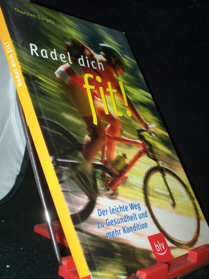 Artikelbild 1 des Artikels “Radel dich fit! : der leichte Weg zu Gesundheit und mehr Kondition / Thorsten Dargatz “