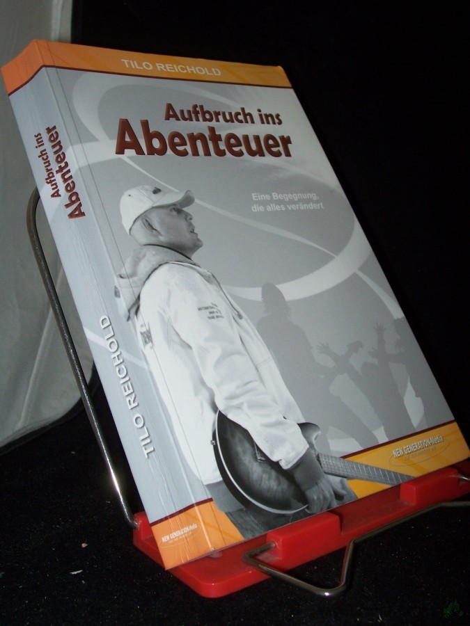Product image 1 of the product “Aufbruch ins Abenteuer : eine Begegnung, die alles verändert / Tilo Reichold ”