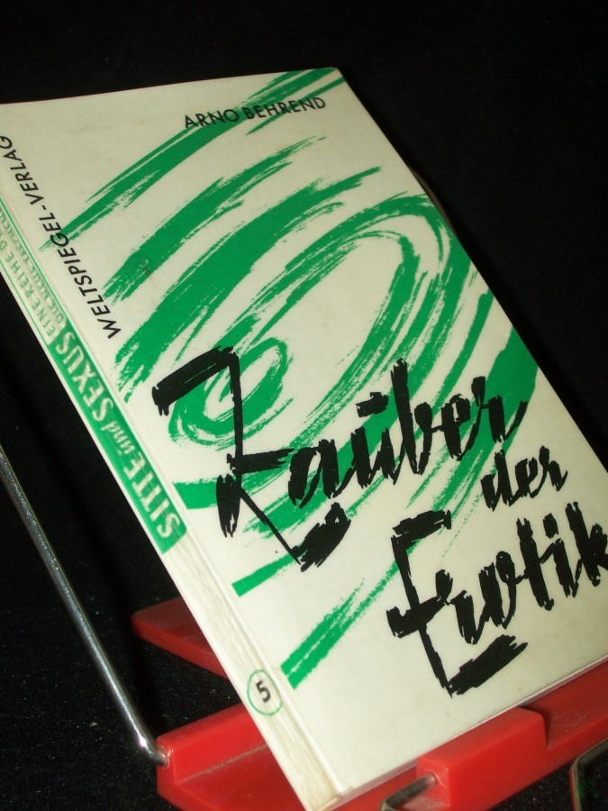 Product image 1 of the product “Zauber der Erotik : Liebeskunst in Theorie u. Praxis / Arno Behrend ”