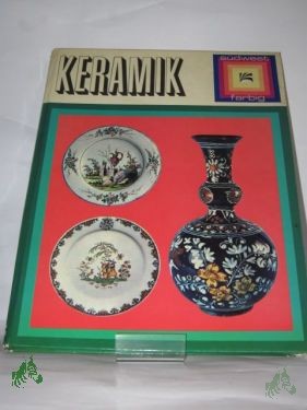Artikelbild 1 des Artikels “Keramik : Töpferkunst durch d. Jahrhunderte; ein Überblick in Farbbildern; Steingut u. Steinzeug, Majolika, Fayence, Terrakotta, Ton- u. Irdenware / Malcolm Haslam. Übers.: Erwin Felkel “