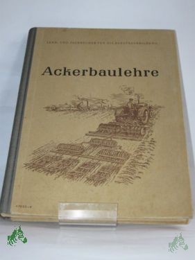 Artikelbild 1 des Artikels “Ackerbaulehre / Bearb. v. Wilhelm Prager ; Erich Vent ; d. Red. Lehr- u. Fachbuch “