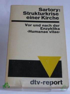 Product image 1 of the product “Strukturkrise einer Kirche : Vor u. nach d. Enzyklika Humanae vitae / Thomas Sartory ; Gertrude Sartory ”