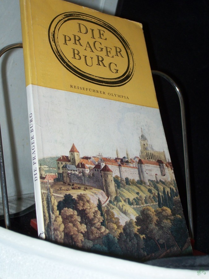 Product image 1 of the product “Die Prager Burg / Jiri Burian; Jiri Svoboda. [Übers.: Helena Krausová. Photogr.: J. Ehm...] ”