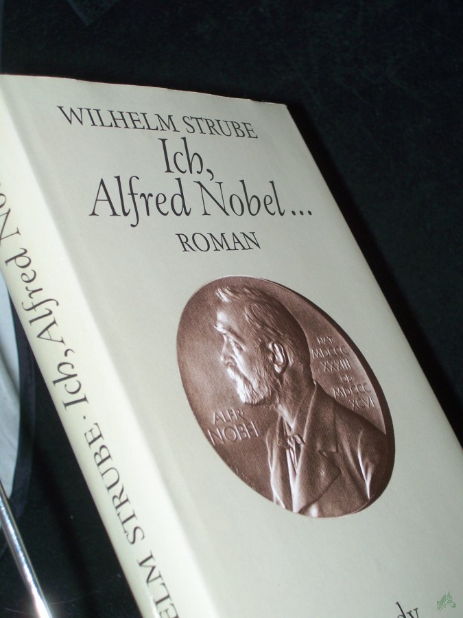 Product image 1 of the product “Ich, Alfred Nobel... : Roman / Wilhelm Strube ”