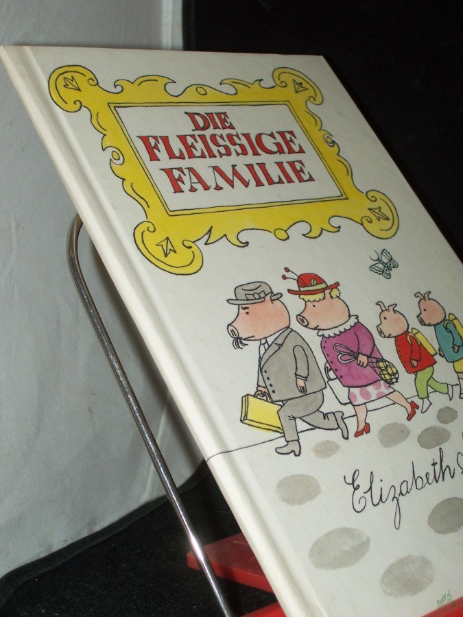 Artikelbild 1 des Artikels “Die fleissige Familie / erzählt u. gezeichnet von Elizabeth Shaw “