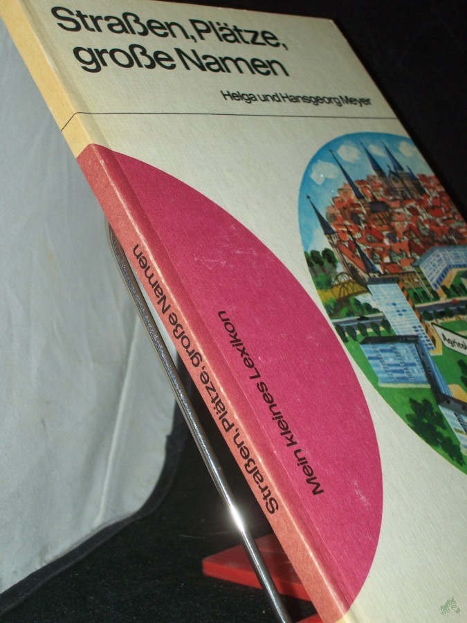 Product image 1 of the product “Straßen, Plätze, große Namen / Helga u. Hansgeorg Meyer. Ill. von Konrad Golz ”