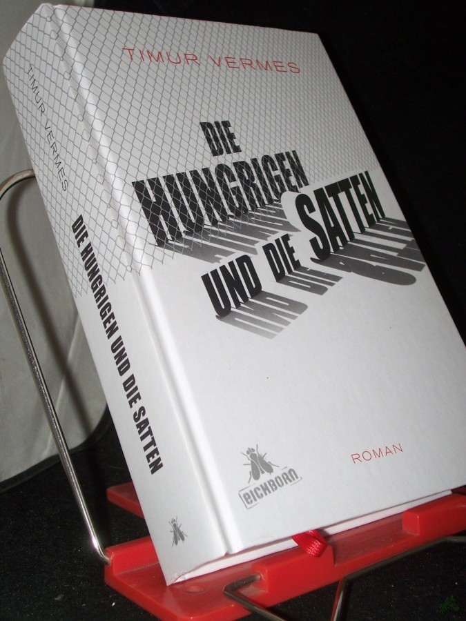 Artikelbild 1 des Artikels “Die Hungrigen und die Satten : Roman / Timur Vermes “