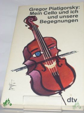 Artikelbild 1 des Artikels “Mein Cello und ich und unsere Begegnungen / Gregor Piatigorsky. Dt. von Else Winter “