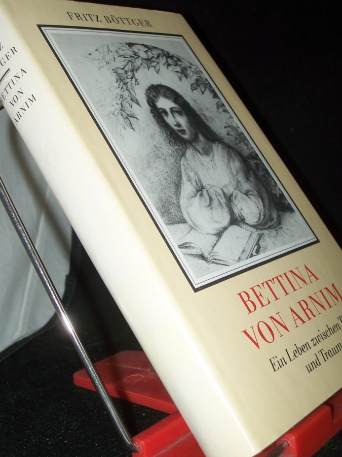 Product image 1 of the product “Bettina von Arnim : e. Leben zwischen Tag u. Traum / Fritz Böttger ”