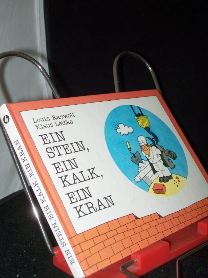 Artikelbild 1 des Artikels “Ein Stein, ein Kalk, ein Kran : moralische Bilder und Verse / Louis Rauwolf ; Klaus Lettke “