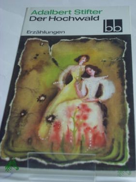 Product image 1 of the product “Der Hochwald : Erzählungen / Adalbert Stifter. Ausgew. von Jürgen Jahn ”