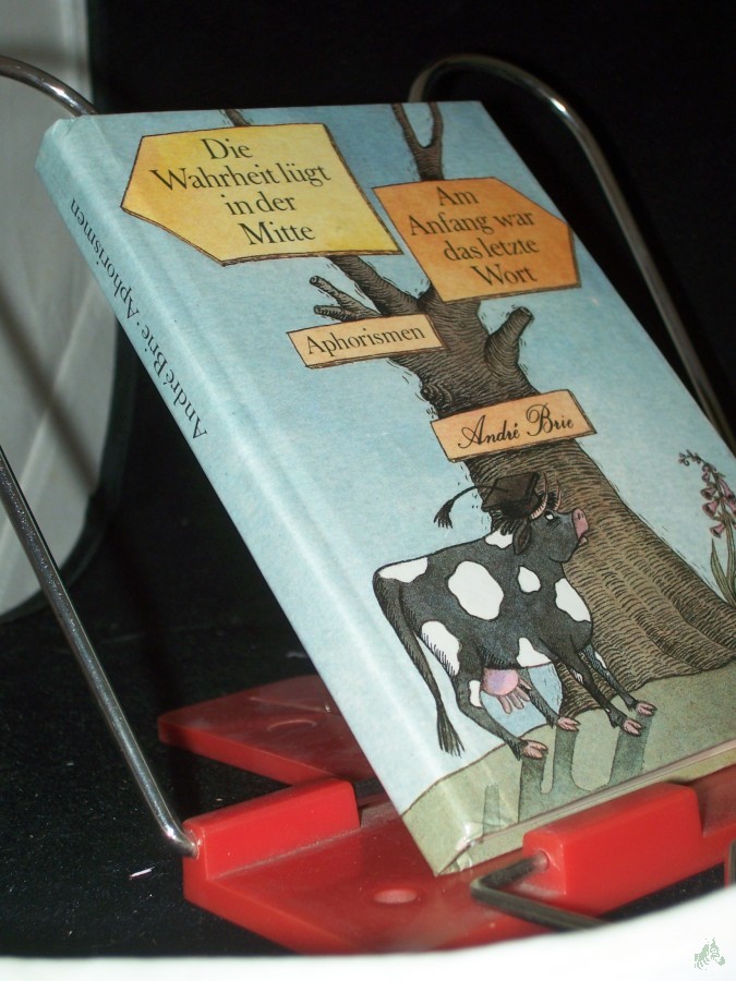 Product image 1 of the product “Die Wahrheit lügt in der Mitte Am Anfang war das letzte Wort. Aphorismen / André Brie ”